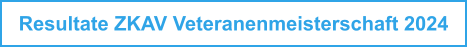 Resultate ZKAV Veteranenmeisterschaft 2024