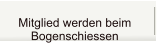 Mitglied werden beim  Bogenschiessen