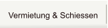 Vermietung & Schiessen