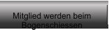Mitglied werden beim  Bogenschiessen