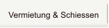 Vermietung & Schiessen
