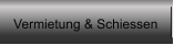 Vermietung & Schiessen